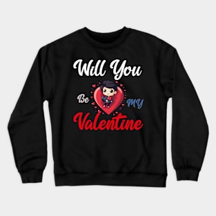 Will you be my valentine Crewneck Sweatshirt